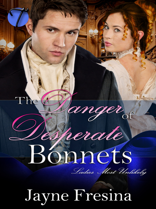 Title details for The Danger in Desperate Bonnets by Jayne Fresina - Available